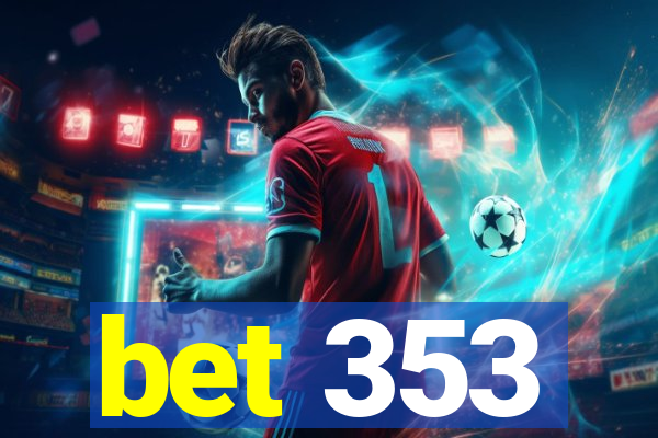 bet 353